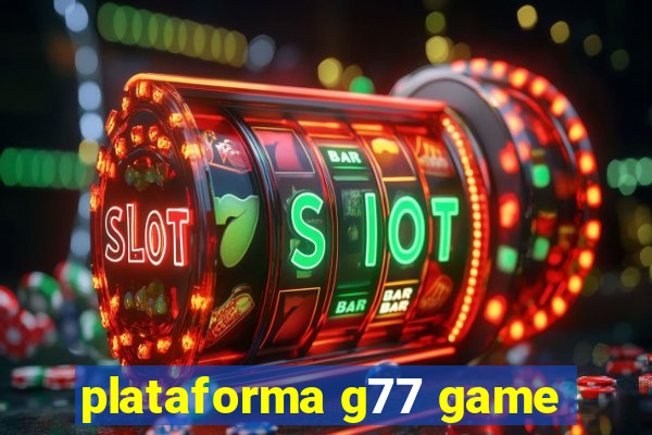 plataforma g77 game